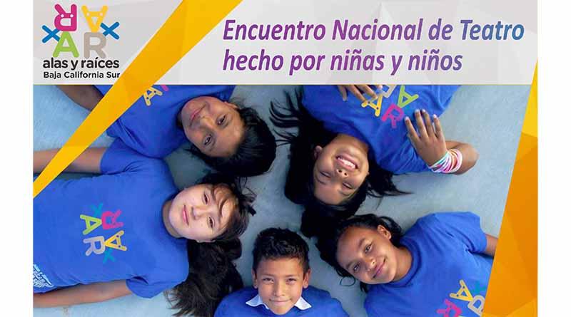 TEATRO.cdr "Alas y Raíces BCS" abre convocatoria para el encuentro Nacional de Teatro hecho por niñas y niños